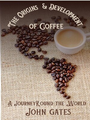 cover image of The Origins and Development of Coffee--A Journey Round the World